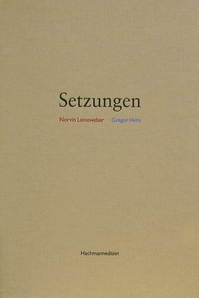 Künstlerbuch               Gregor Hens und Norvin Leineweber                Setzungen                Texte: Gregor Hens                Grafiken: Norvin Leineweber                Hachmannedition, Bremen 2007 (©Norvin Leineweber)